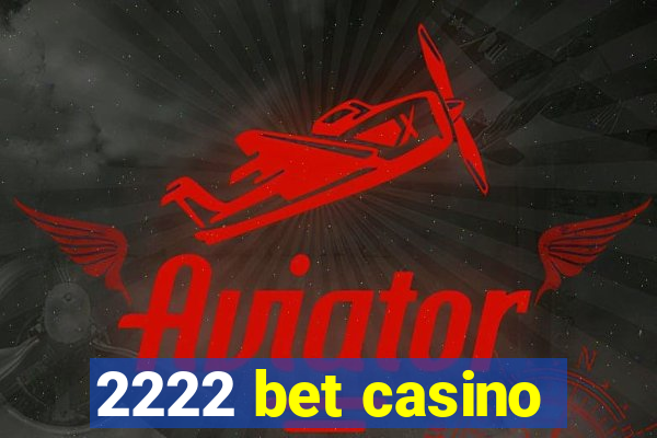 2222 bet casino